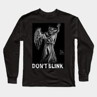 Don't blink Long Sleeve T-Shirt